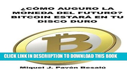 [New] Â¿CÃ³mo serÃ¡ la moneda del futuro?: Bitcoin estarÃ¡ en tu disco duro (Spanish Edition)