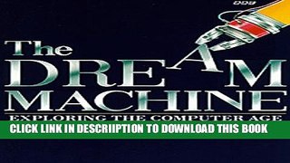 [PDF] Dream Machine: Exploring the Computer Age Exclusive Full Ebook