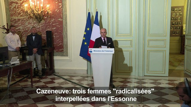 Cazeneuve: 3 femmes radicalisées interpellées dans l'Essonne