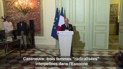 Cazeneuve: 3 femmes "radicalisées" interpellées dans l'Essonne