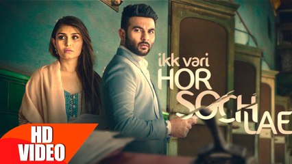 Tải video: Ikk Vaari Hor Soch Lae HD Video Song Harish Verma 2016 Jaani, B Praak Latest Punjabi Songs