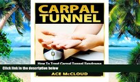 Big Deals  Carpal Tunnel: How To Treat Carpal Tunnel Syndrome- How To Prevent Carpal Tunnel