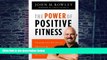 Big Deals  The Power of Positive Fitness: Maximizing Physical, Mental   Spiritual Health  Best