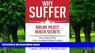 Big Deals  Why Suffer: Airline Pilotsâ€™ Health Secrets  Free Full Read Best Seller