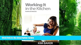 Big Deals  Working It in the Kitchen: Food for the Workweek  Free Full Read Best Seller