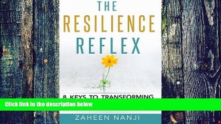 Big Deals  The Resilience Reflex: 8 Keys to Transforming Barriers into Success in Life and