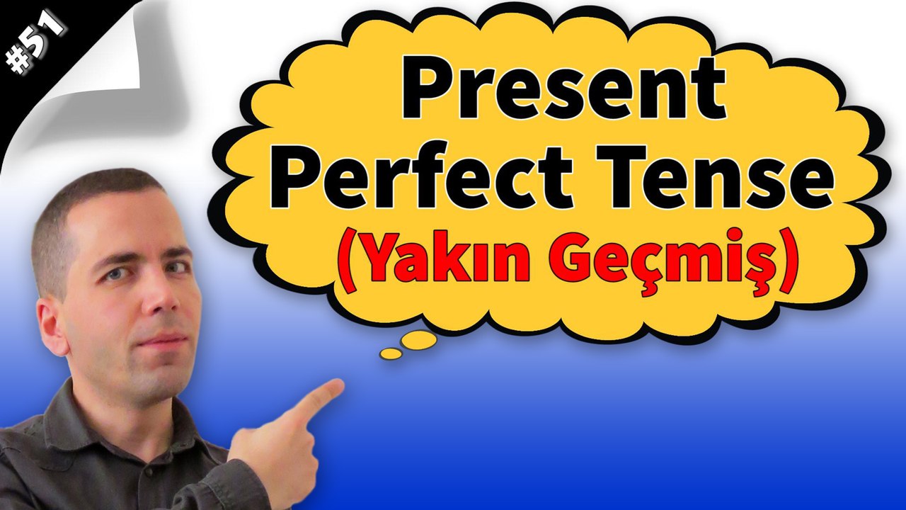Present Perfect Tense Konu Anlatımı (Yakın Geçmiş Zaman) #51