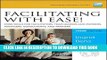 [PDF] Facilitating with Ease! Core Skills for Facilitators, Team Leaders and Members, Managers,