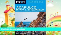 there is  Moon Acapulco, Ixtapa, and Zihuatanejo (Moon Handbooks)