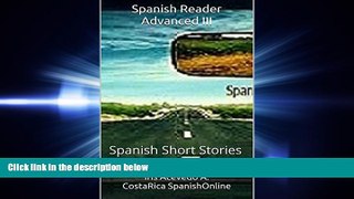 there is  Spanish Reader Advanced III: Spanish Short Stories (Spanish Reader for Beginners,
