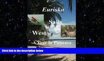 complete  Eurisko Sails West: A Year in Panama