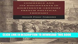 [PDF] Commerce and its Discontents in Eighteenth-Century French Political Thought Popular Online