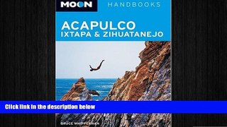 complete  Moon Acapulco, Ixtapa, and Zihuatanejo (Moon Handbooks)