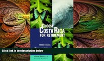 behold  Choose Costa Rica for Retirement: Retirement Discoveries for Every Budget (Choose