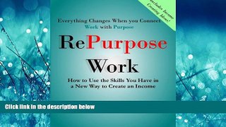 Choose Book RePurpose Work: How to Use the Skills You Have to Create an Income (Volume 1)