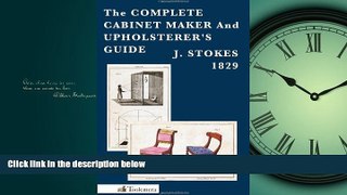 For you The Complete Cabinet Maker and Upholsterer s Guide