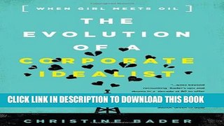 [PDF] Evolution of a Corporate Idealist: When Girl Meets Oil Full Online