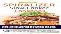 [PDF] Vegetable Spiralizer Slow-Cooker Cookbook: Ultimate Beginners guide to Vegetable Pasta