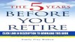 [PDF] The 5 Years Before You Retire: Retirement Planning When You Need It the Most Popular Colection
