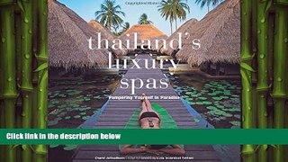 FREE DOWNLOAD  Thailand s Luxury Spas: Pampering Yourself in Paradise  FREE BOOOK ONLINE