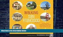 Must Have PDF  Walking San Francisco: 33 Savvy Tours Exploring Steep Streets, Grand Hotels, Dive