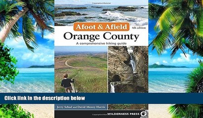 Big Deals  Afoot and Afield: Orange County: A Comprehensive Hiking Guide  Free Full Read Most Wanted