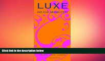 READ book  LUXE Ho Chi Minh City (LUXE City Guides)  FREE BOOOK ONLINE