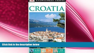 complete  DK Eyewitness Travel Guide: Croatia (DK Eyewitness Travel Guides)