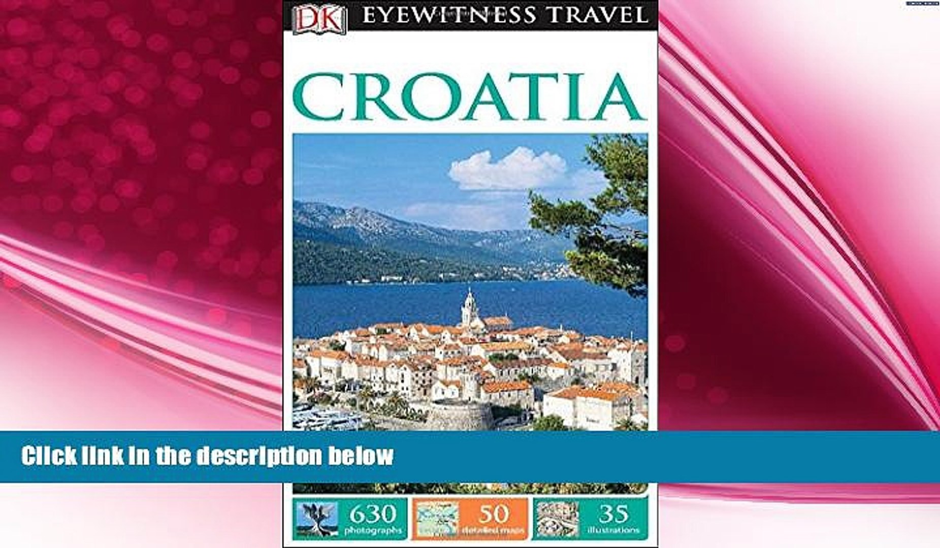 complete  DK Eyewitness Travel Guide: Croatia (DK Eyewitness Travel Guides)