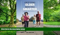 Big Deals  Getting Older - Moving Smarter: Walking and Running Tips  Free Full Read Most Wanted