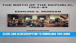 [New] The Birth of the Republic, 1763-89, Fourth Edition (The Chicago History of American