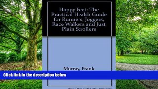 Big Deals  Happy Feet: The Practical Health Guide for Runners, Joggers, Race Walkers and Just