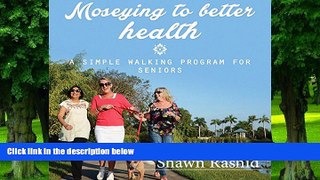 Big Deals  Moseying to Better Health: A Simple Walking Program for Seniors  Free Full Read Most