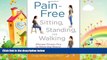 behold  Pain-Free Sitting, Standing, and Walking: Alleviate Chronic Pain by Relearning Natural