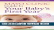 Collection Book Mayo Clinic Guide to Your Baby s First Year: From Doctors Who Are Parents, Too!