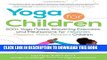 Collection Book Yoga for Children: 200+ Yoga Poses, Breathing Exercises, and Meditations for