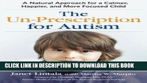 Collection Book The Un-Prescription for Autism: A Natural Approach for a Calmer, Happier, and More