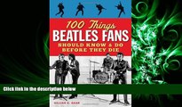complete  100 Things Beatles Fans Should Know   Do Before They Die (100 Things...Fans Should Know)