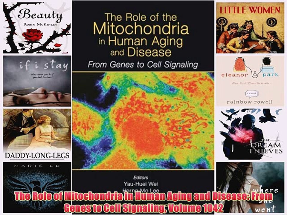 [PDF] The Role of Mitochondria in Human Aging and Disease: From Genes to Cell Signaling Volume