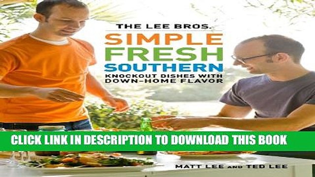 [PDF] The Lee Bros. Simple Fresh Southern: Knockout Dishes with Down-Home Flavor Full Colection