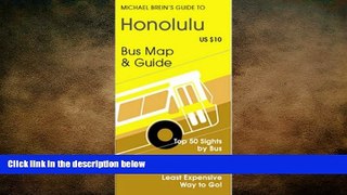 READ book  Michael Brein s Guide to Honolulu   Oahu by The Bus (Michael Brein s Guides to