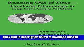[PDF] Running Out of Time: Introducing Behaviorology to Help Solve Global Problems Ebook Free