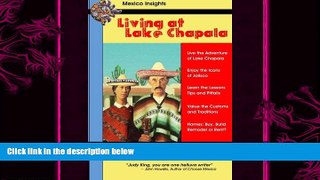 complete  Living at Lake Chapala: Live the Adventure at Lake Chapala