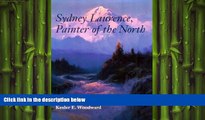 FREE PDF  Sydney Laurence, Painter of the North (Anchorage Museum of History and Art)  BOOK ONLINE