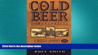 READ book  Cold Beer and Crocodiles: A Bicycle Journey into Australia (Adventure Press)  BOOK