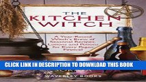 New Book The Kitchen Witch: A Year-round Witch s Brew of Seasonal Recipes, Lotions and Potions for