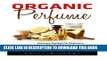 New Book Organic Perfume: 55 Ultimate Recipes For Beginners - Learn How To Make Aromatic,