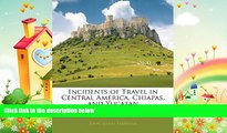 behold  Incidents of Travel in Central America, Chiapas, and Yucatan