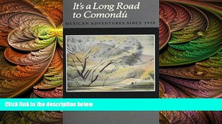 different   It s a Long Road to ComondÃº: Mexican Adventures since 1928 (Wardlaw Books)