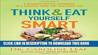 New Book Think and Eat Yourself Smart: A Neuroscientific Approach to a Sharper Mind and Healthier